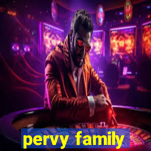 pervy family